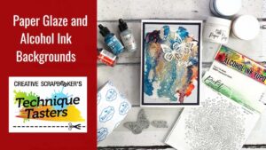 Paper Glaze Alcohol ink Backgrounds - how to video-card making- Creative Scrapbooker Magazine-1
