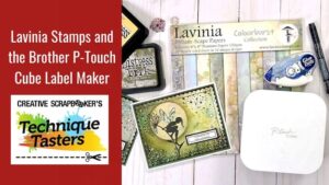 Lavinia Stamps and the Brother P-Touch Cube Label Maker - Technique Tasters #270