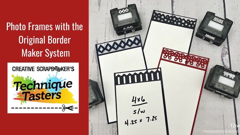 Create Photo Frames with the Original Border Maker System – Technique Tasters #272