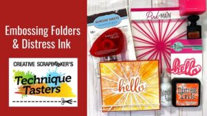 Embossing Folders and Distress Ink - Technique Tasters #282