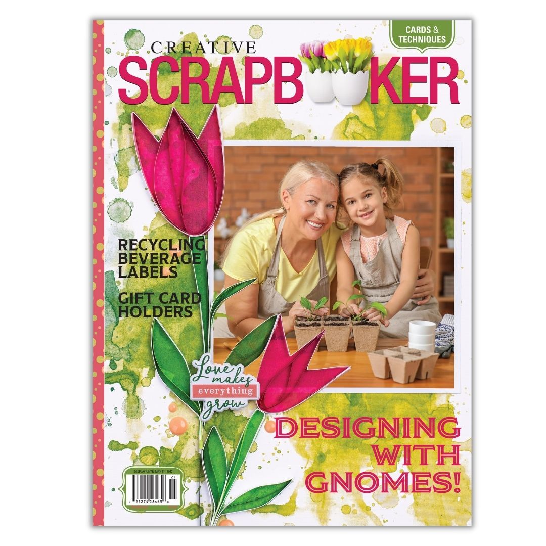 Spring 2022 - Creative Scrapbooker Magazine