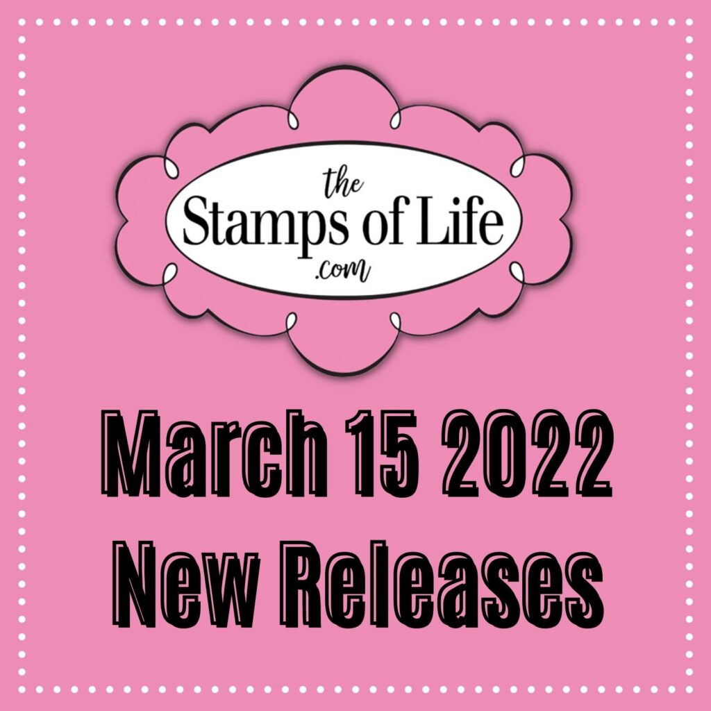 The Stamps of Life - New Release - March 15 - 2022 - Creative Scrapbooker Magazine