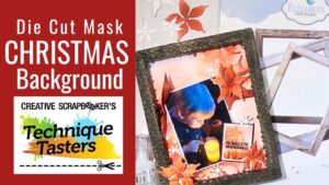 Die Cut Mask Christmas Background - Technique Tasters #301