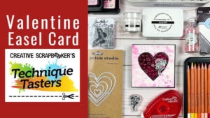 Valentine's Day Easel Card - Technique Tasters #339