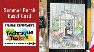 Summer Porch Easel Card - Technique Tasters #351