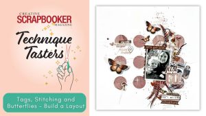 Technique Tasters #406 – Build a Layered Scrapbook Layout with Jessica Micheals