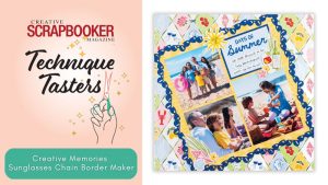 Technique Tasters #395 |Summer Scrapbook Layout with Creative Memories Sunglasses Chain Border Maker