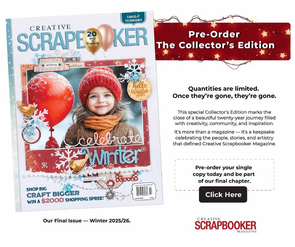Creative Scrapbooker Magazine Winter 2025/26 Collector’s Edition promotional graphic showing the final issue cover with a smiling child in a red hat holding a red balloon. Text reads “Pre-Order The Collector’s Edition – Quantities are limited. Once they’re gone, they’re gone