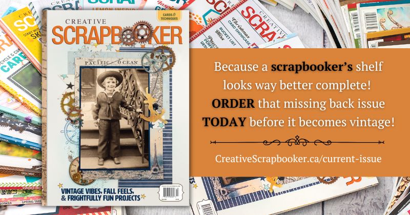 Creative Scrapbooker Magazine - A scrapbooker’s shelf looks way better complete! ORDER that missing back issue TODAY before it becomes vintage!